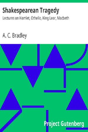 [Gutenberg 16966] • Shakespearean Tragedy: Lectures on Hamlet, Othello, King Lear, Macbeth